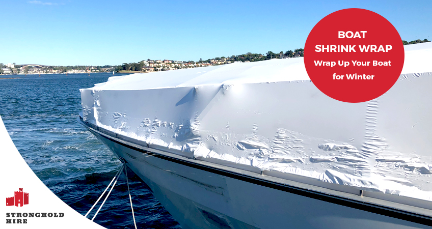 Boat Shrink Wrap - Wrap Up Your Boat for Winter | Stronghold Hire Sydney
