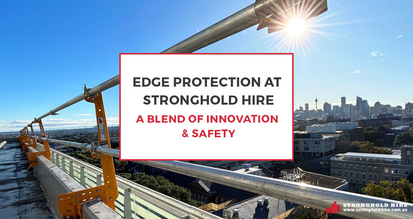 Edge Protection Stronghold Hire – Innovation Safety Scaffolding Hire Sydney Edge Protection Stronghold Hire - Innovation Safety Scaffolding Hire Sydney