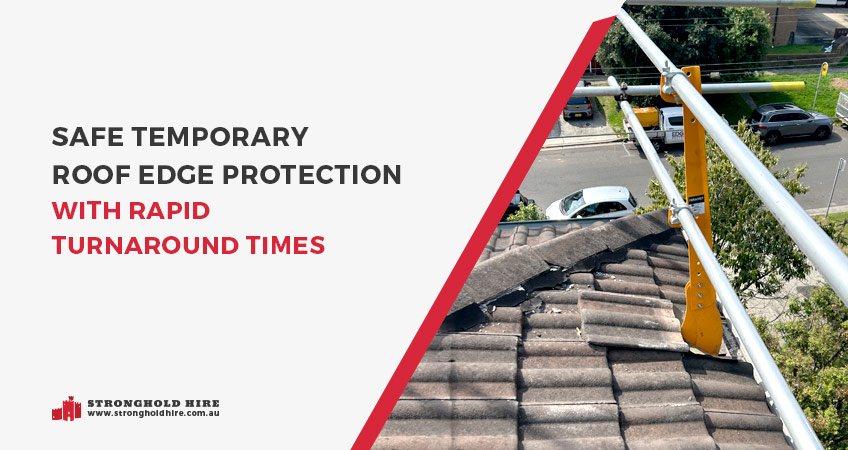 Safe Temporary Roof Edge Protection Rapid Turnaround Times - Stronghold Sydney