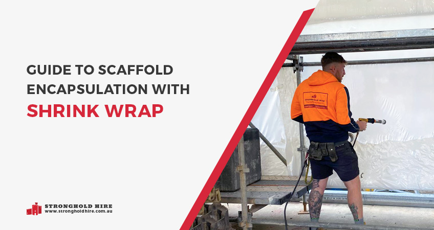 Guide Scaffolding Encapsulation Shrink Wrap Sydney - Stronghold Hire