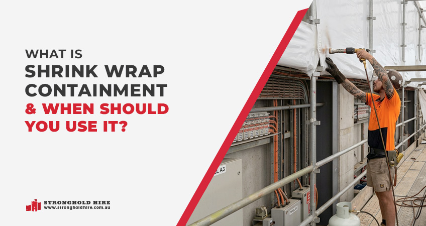 What Is Shrink Wrap Containment and When Should You Use It - Stronghold Hire