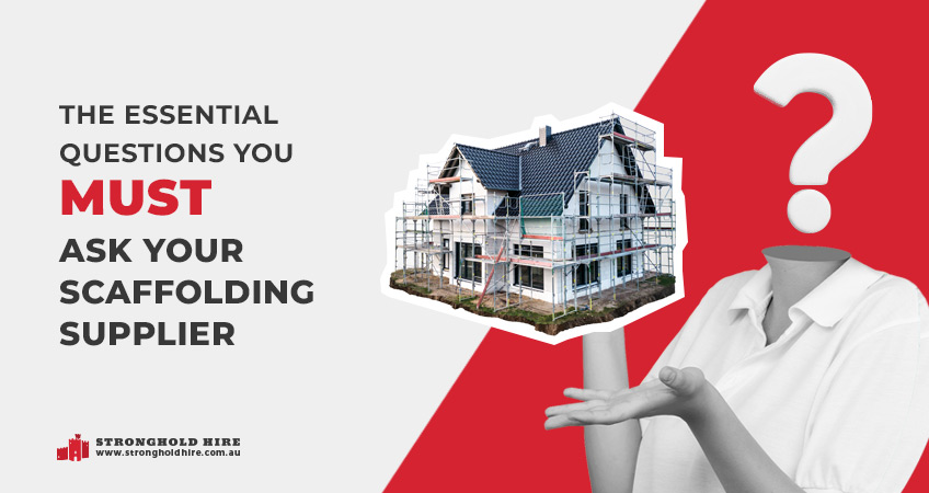 The Essential Questions You MUST Ask Your Scaffolding Supplier - Stronghold