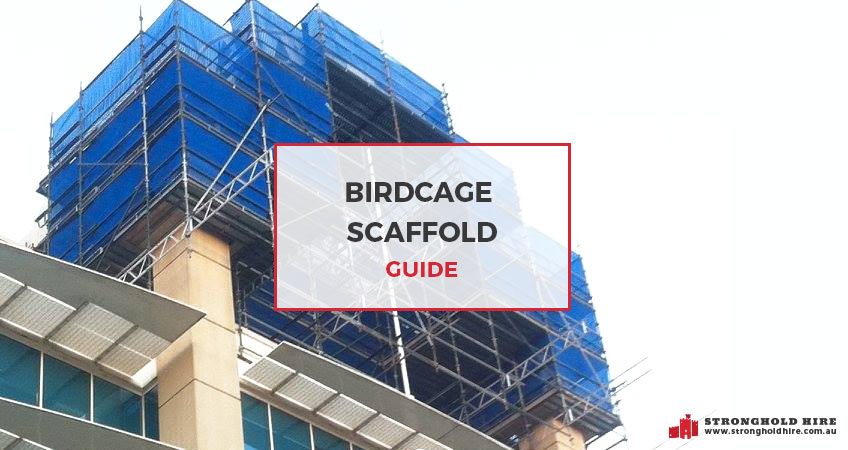 Birdcage Scaffold Guide - Stronghold Hire Sydney