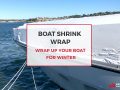 Boat Shrink Wrap - Wrap Up Your Boat for Winter