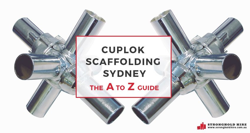 Cuplok Scaffolding Sydney - The A - Z Guide - Stronghold Scaffolding Hire