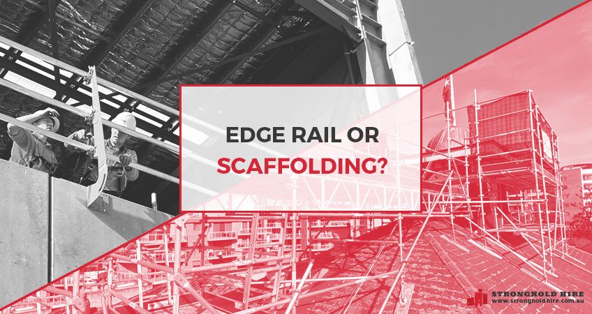 Edge Rail or Scaffolding - Stronghold Hire Scaffolding