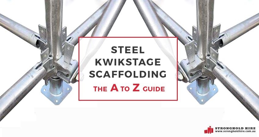 Steel Kwikstage Scaffolding the A to Z Guide - Stronghold Hire Sydney