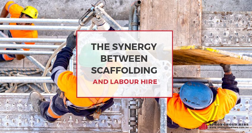 The Synergy Between Scaffolding and Labour Hire - Stronghold HIre Sydney
