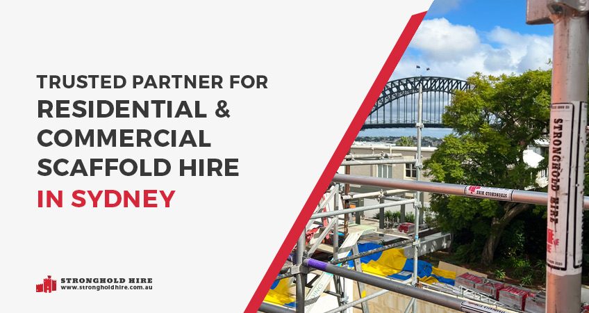 Trusted Partner for Residential and Commercial Scaffold Hire in Sydney - Stronghold